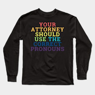 Your Attorney Should Use the Correct Pronouns Long Sleeve T-Shirt